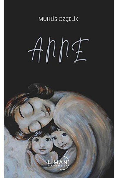 Liman Yayınevi Anne / Muhlis Özçelik / / 9786258033434