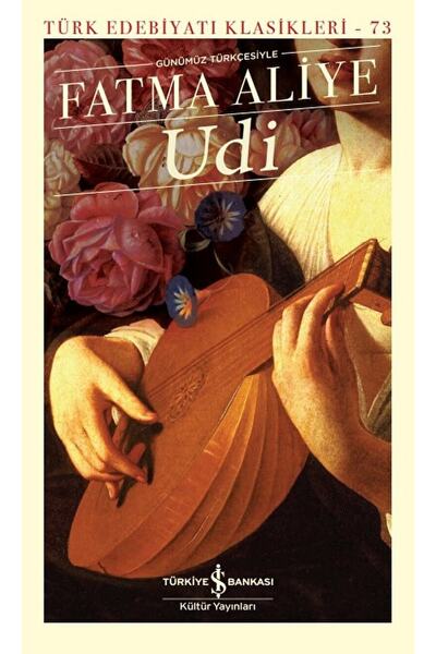 TÜRKİYE İŞ BANKASI KÜLTÜR YAYINLARI Udi / Fatma Aliye / / 9786254292668
