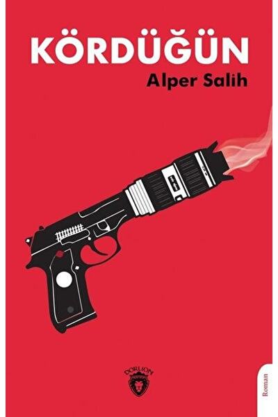 Dorlion Yayınevi Kördüğün / Alper Salih / / 9786254075094