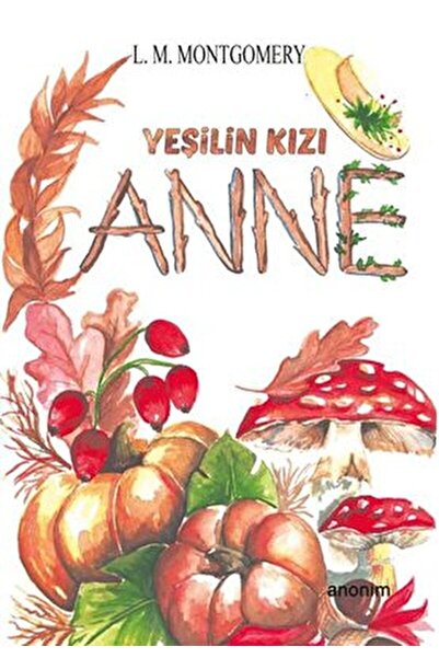Anonim Yayıncılık Yeşilin Kızı Anne / L. M. Montgomery / / 9786053034827