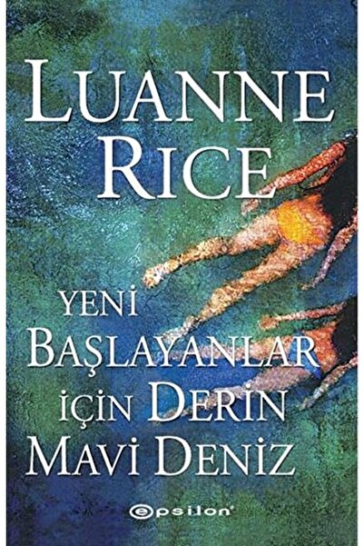 Epsilon Yayınevi Yeni Başlayanlar Için Derin Mavi Deniz / Luanne Rice / / 978...