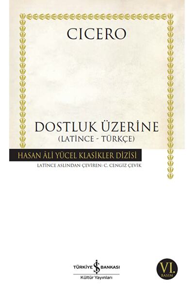 TÜRKİYE İŞ BANKASI KÜLTÜR YAYINLARI Dostluk Üzerine / Marcus Tullius Cicero /...