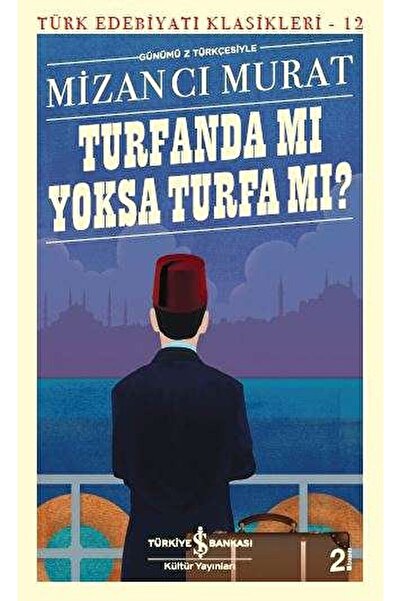 İş Bankası Kültür Yayınları Turfanda Mı Yoksa Turfa Mı? / Mizancı Murat / / 9...