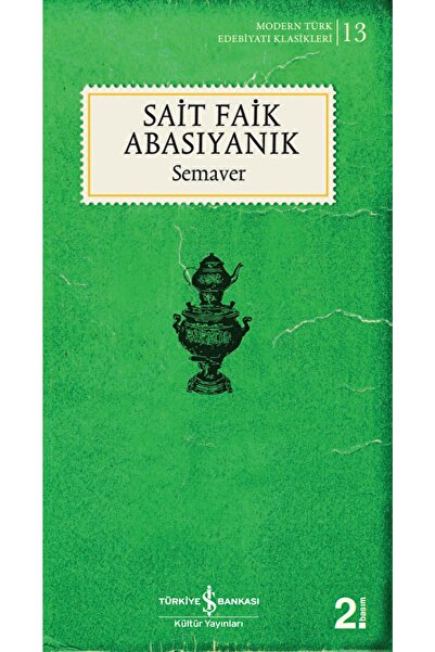 TÜRKİYE İŞ BANKASI KÜLTÜR YAYINLARI Semaver / Sait Faik Abasıyanık / / 9786254054914