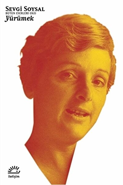 İletişim Yayınları Yürümek - Bütün Eserleri 2 / Sevgi Soysal / / 9789750501005