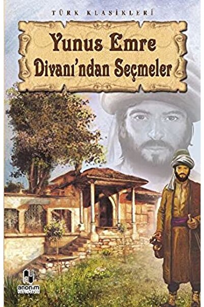 Anonim Yayıncılık Yunus Emre Divanı’ndan Seçmeler / Yunus Emre / / 9786051000268