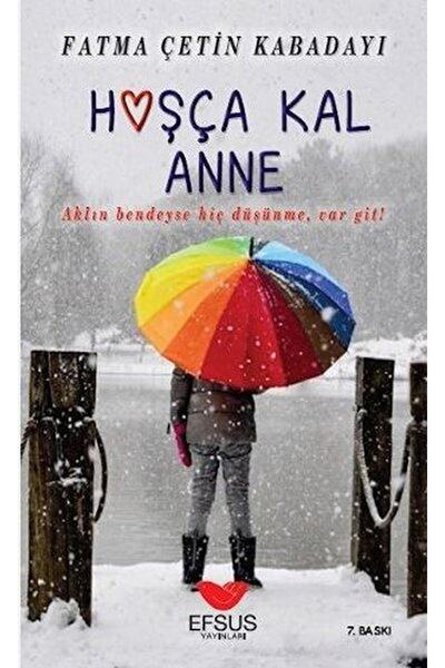 Efsus Yayınları Hoşça Kal Anne / Fatma Çetin Kabadayı / / 9786057907370