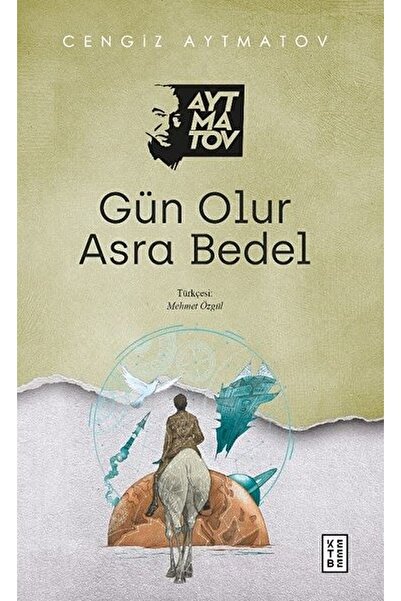 Ketebe Yayınları Gün Olur Asra Bedel / Cengiz Aytmatov / / 9786257303866