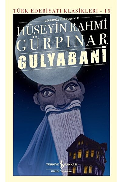 TÜRKİYE İŞ BANKASI KÜLTÜR YAYINLARI Gulyabani / Hüseyin Rahmi Gürpınar / / 9786254057687
