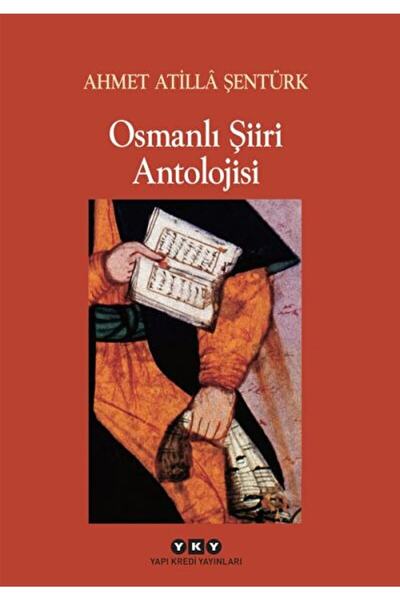 Yapı Kredi Yayınları Osmanlı Şiiri Antolojisi / A. Atilla Şentürk / / 9789750808159