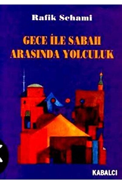 Kabalcı Yayınevi رحلة بين الليل والصباح / رفيق شامي / / 9789757942795