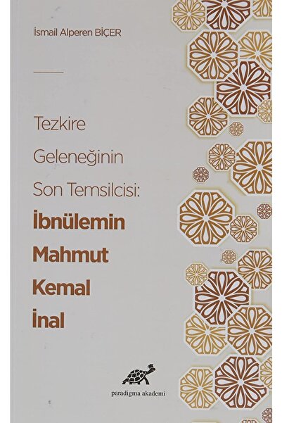 Paradigma Akademi Yayınları Tezkire Geleneğinin Son Temsilcisi: Ibnülemin Mah...
