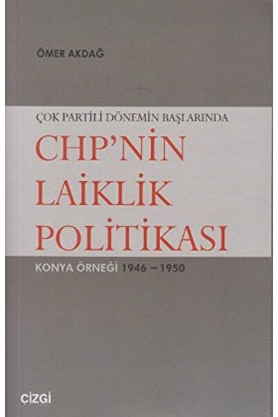 Çok Partili Dönemin Başlarında Chp’nin Laiklik Politikası / / 9736054451753