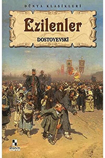 Anonim Yayıncılık Ezilenler / Fyodor Mihayloviç Dostoyevski / / 9786051004044