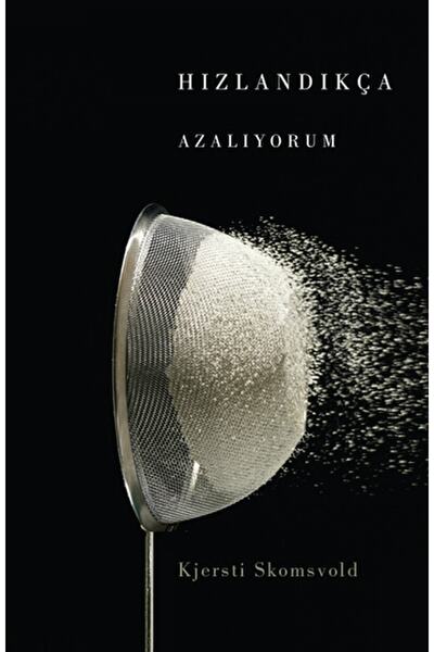 Jaguar Kitap Hızlandıkça Azalıyorum / Kjersti Skomsvold / / 9786056501937