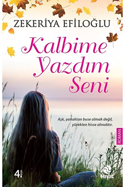Hayat Yayınları Kalbime Yazdım Seni / Zekeriya Efiloğlu / / 9786051511610