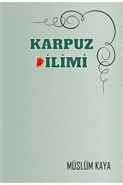 Anonim Yayıncılık Karpuz Dilimi / Müslüm Kaya / / 9786053034940