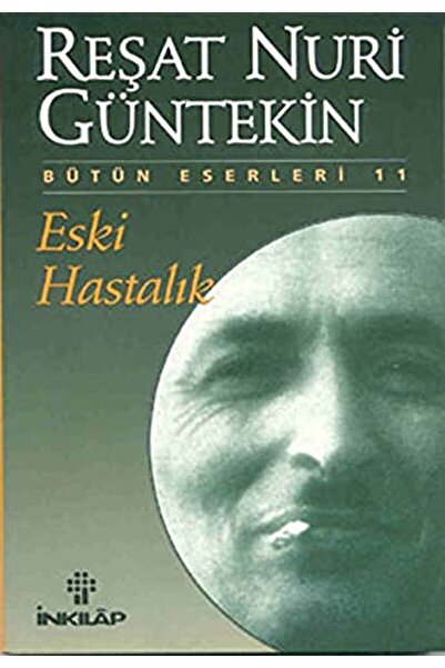 İnkılap Kitabevi Eski Hastalık / Reşat Nuri Güntekin / / 9789751001818