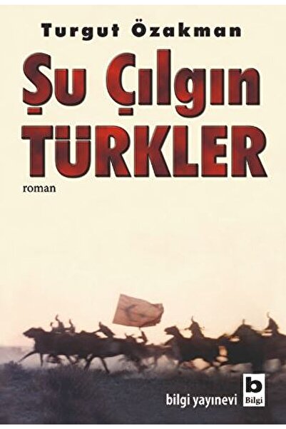 Bilgi Yayınevi Şu Çılgın Türkler / Turgut Özakman /