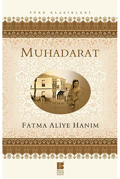 Bilge Kültür Sanat Muhadarat / Fatma Aliye Topuz / / 9786054921843