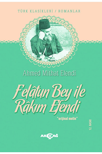 Akçağ Yayınları Felatun Bey Ile Rakım Efendi / Ahmet Mithat / / 9789753381697