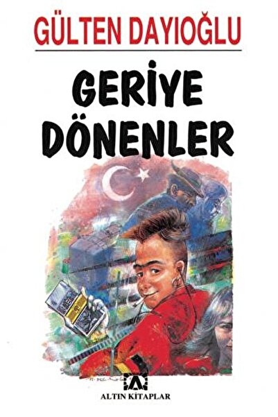 Altın Kitaplar Geriye Dönenler / Gülten Dayıoğlu / / 9789754057973