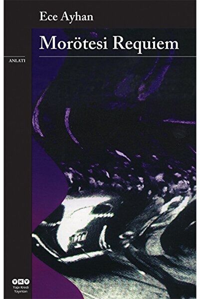 Yapı Kredi Yayınları Morötesi Requiem Ağzıbozuk Bir Minyatür / Ece Ayhan / / ...