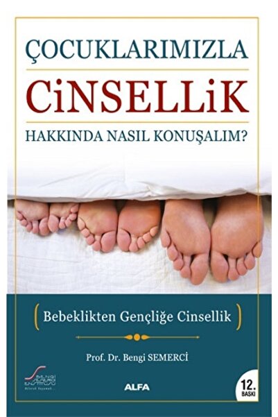 Alfa Yayınları Çocuklarımızla Cinsellik Hakkında Nasıl Konuşmalı?