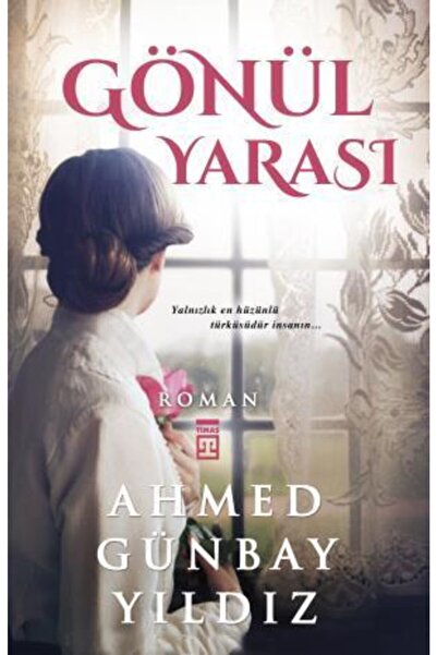 Timaş Yayınları Gönül Yarası- Ahmed Günbay Yıldız