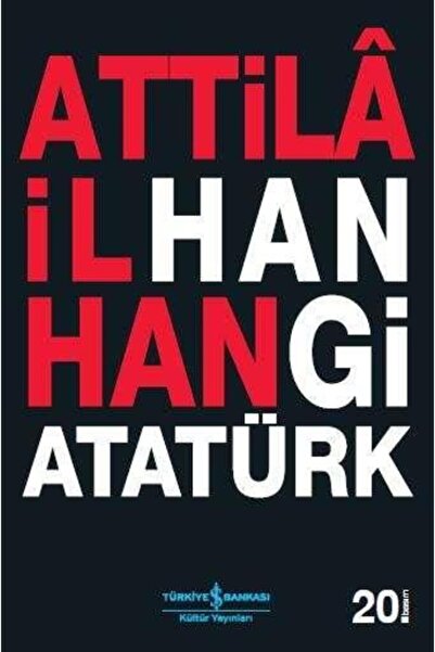 TÜRKİYE İŞ BANKASI KÜLTÜR YAYINLARI Hangi Atatürk-attila Ilhan