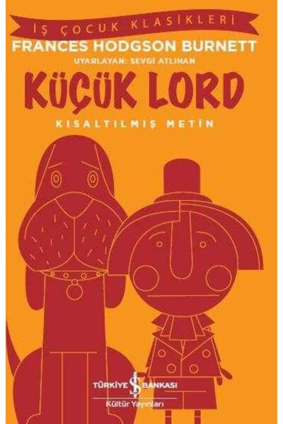 TÜRKİYE İŞ BANKASI KÜLTÜR YAYINLARI Küçük Lord Kısaltılmış Metin-frances Hodg...