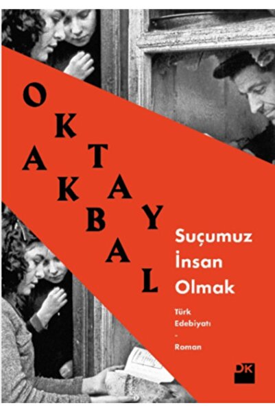 Doğan Kitap Suçumuz Insan Olmak / Oktay Akbal