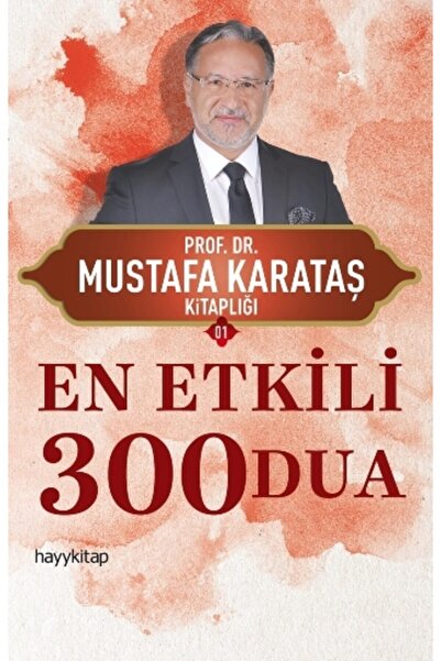 hayykitap En Etkili 300 Dua - Duanın Canlandırıcı Nefesini Hissedin! - Mustaf...
