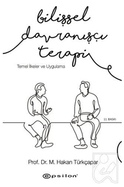 Epsilon Yayınevi Bilişsel Davranışçı Terapi: Temel Ilkeler Ve Uygulama