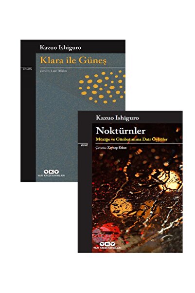 Yapı Kredi Yayınları Kazuo Ishiguro-klara Ile Güneş, Noktürnler – Müziğe Ve G...