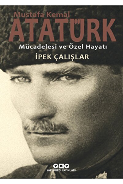 Yapı Kredi Yayınları Mustafa Kemal Atatürk Mücadelesi Ve Özel Hayatı