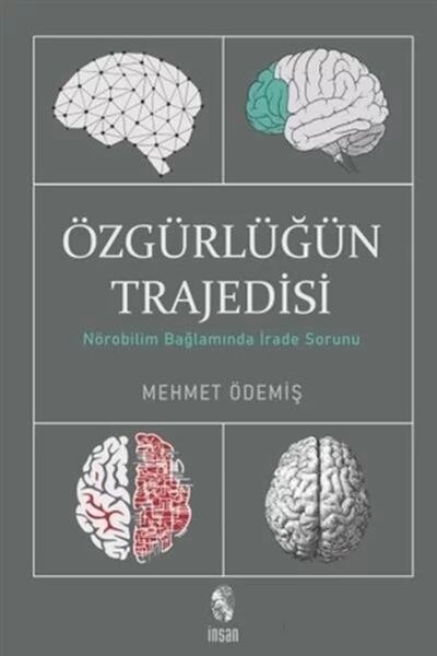 İnsan Yayınları Özgürlüğün Trajedisi;nörobilim Bağlamında Irade Sorunu