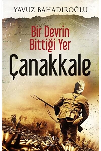 Panama Yayıncılık Yavuz Bahadıroğlu Bir Devrin Bittiği Yer Çanakkale 97860551...