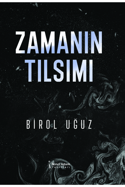 İkinci Adam Yayınları Zamanın Tılsımı - Birol Uğuz