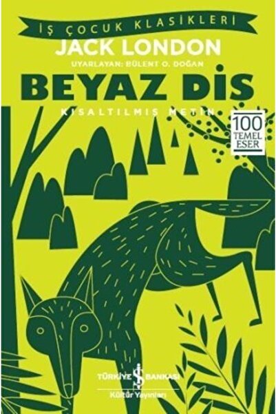 TÜRKİYE İŞ BANKASI KÜLTÜR YAYINLARI -beyaz Diş - Kısaltılmış Metin-jack London