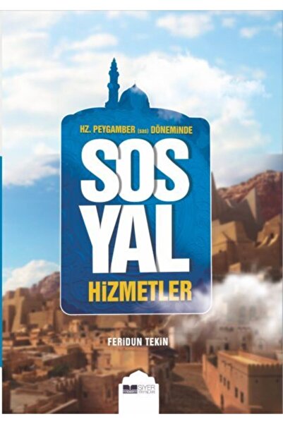 Siyer Yayınları Hz.peygamber (sas) Döneminde Sosyal Hizmetler / Feridun Tekin...