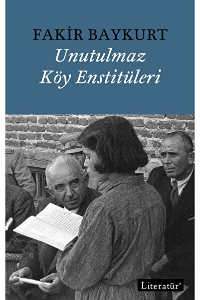 Literatür Yayıncılık Unutulmaz Köy Enstitüleri