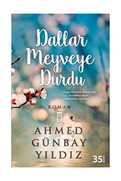 Timaş Yayınları Dallar Meyveye Durdu - Ahmed Günbay Yıldız