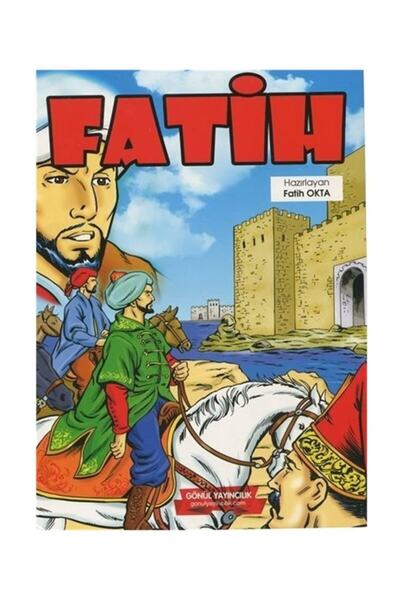 GÖNÜL YAYINCILIK Fatih / Fatih Istanbul'un Fethi (Renkli, Resimli)