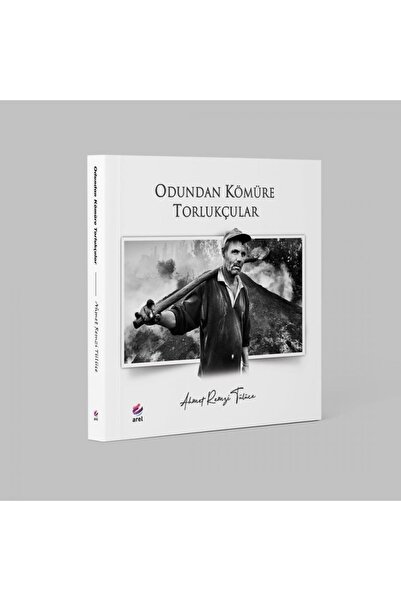 Arel Kitap Odundan Kömüre Torlukçular//ahmet Remzi Tülüce