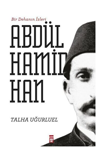 Timaş Yayınları Bir Dehanın İzleri - II. Abdülhamid Han