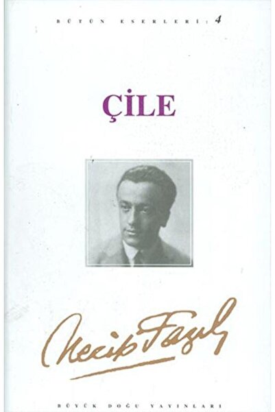Büyük Doğu Yayınları Çile- Necip Fazıl Bütün Eserleri 4 - Necip Fazıl Kısakür...