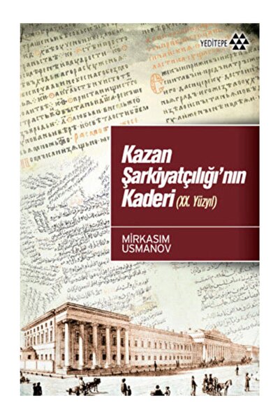 Yeditepe Yayınevi Kazan Şarkiyatçılığı'nın Kaderi / Yeditepe Yayınevi / Mirka...