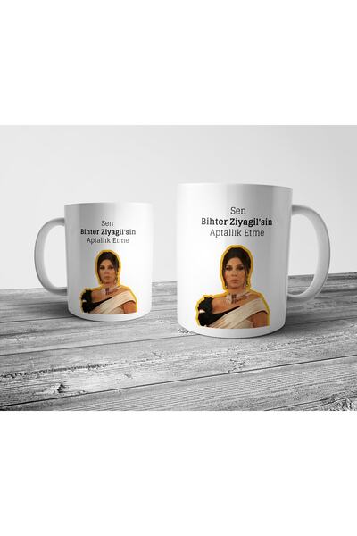 Pixxa Sen Bihter Ziyagil'sin Aptallık Etme - Aşk-ı Memnu Kupa Bardak Model 3