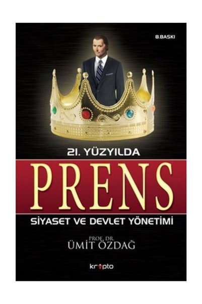 Kripto Basım Yayın 21. Yüzyılda Prens - Devlet Ve Siyaset Yönetimi & Devlet V...